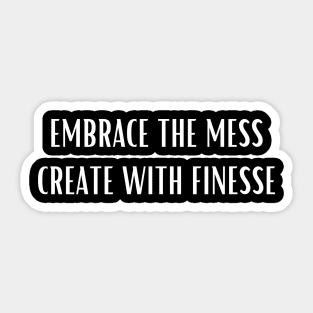 Pottery Embrace the mess create with finesse Sticker